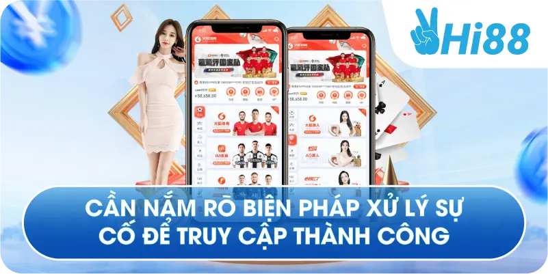 Cần nắm rõ biện pháp xử lý sự cố để truy cập thành công