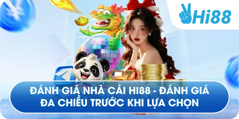 Đánh Giá Nhà Cái Hi88 - Đánh Giá Đa Chiều Trước Khi Lựa Chọn